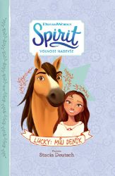 Spirit Volnost nadevše - Lucky: Můj deník - Stacia Deutsch - Knihy pro dívky Spirit Volnost nadevše - Lucky: Můj deník
