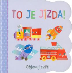 Objevuj svět - To je jízda! - kolektiv autorů - Básničky pro miminka a nejmenší Objevuj svět - To je jízda!