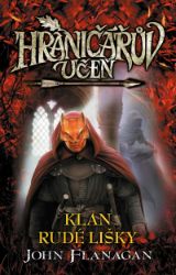 Hraničářův učeň - Klan Rudé lišky (brož.) - John Flanagan - Dobrodružné knihy pro děti Hraničářův učeň - Klan Rudé lišky (brož.)