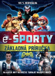 E-športy – 100 % neoficiálna príručka - kolektiv autorů - Slovenské knihy pro děti E-športy – 100 % neoficiálna príručka