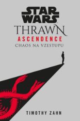 Star Wars - Thrawn Ascendence: Chaos na vzestupu - Timothy Zahn - Světová sci-fi Star Wars - Thrawn Ascendence: Chaos na vzestupu