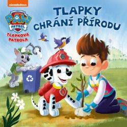 Tlapková patrola - Tlapky chrání přírodu - Cara J. Stevens - Pohádky Tlapková patrola Tlapková patrola - Tlapky chrání přírodu