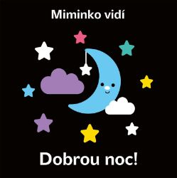Miminko vidí - Dobrou noc! - kolektiv autorů - Černobílá a kontrastní leporela Miminko vidí - Dobrou noc!