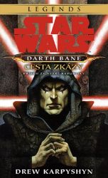 Star Wars Darth Bane 1. - Cesta zkázy - Drew Karpyshyn - Sci-fi knihy pro děti Star Wars - Darth Bane 1. Cesta zkázy
