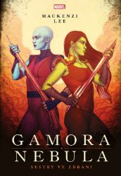 Marvel - Gamora a Nebula. Sestry ve zbrani - Mackenzi Lee - Detektivky a napětí Marvel - Gamora a Nebula. Sestry ve zbrani