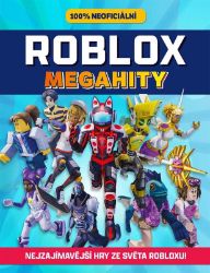 Roblox 100% neoficiální - Megahity - Kevin Pettman - Knihy o počítačových hrách Roblox 100% neoficiální - Megahity