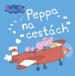 Peppa Pig - Peppa na cestách - kolektiv autorů - Pohádky Peppa Pig Peppa Pig - Peppa na cestách
