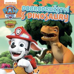 Tlapková patrola - Dobrodružství s dinosaury - kolektiv autorů - Dobrodružné knihy pro děti Tlapková patrola – Dobrodružství s dinosaury