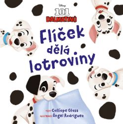 Disney - 101 dalmatinů - Flíček dělá lotroviny - Calliope Glass - Pohádky Walta Disneyho Disney - 101 dalmatinů - Flíček dělá lotroviny