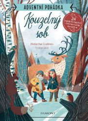 Kouzelný sob - Adventní pohádka - Natacha Godeau - Báje a pověsti Kouzelný sob - Adventní pohádka