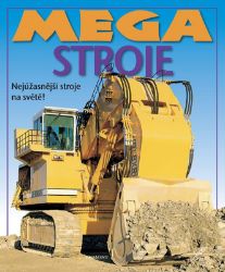 Mega stroje - Christiane Gunzi - Encyklopedie pro děti auta a jiné dopravní prostředky Mega stroje