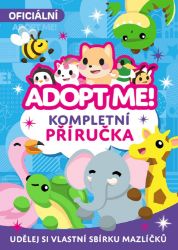 Adopt Me! - Kompletní příručka Adopt Me! - Kompletní příručka