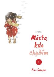 Město, kde chybím 1 - Kei Sanbe - Manga Město, kde chybím 1
