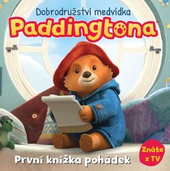 Dobrodružství medvídka Paddingtona - První knížka pohádek - kolektiv autorů - Knihy pro první čtení Dobrodružství medvídka Paddingtona - První knížka pohádek