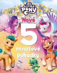 My Little Pony - Nové 5minutové pohádky - kolektiv autorů - Knihy pro první čtení My Little Pony - Nové 5minutové pohádky