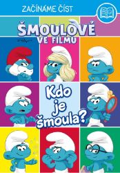Šmoulové ve filmu – Začínáme číst - Kdo je Šmoula? - kolektiv autorů - Knihy pro první čtení Šmoulové ve filmu – Začínáme číst - Kdo je Šmoula?