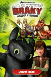 Ako si vycvičiť draky - Jazdci z Berku 3: Ľadový hrad Ako si vycvičiť draky - Jazdci z Berku 3: Ľadový hrad