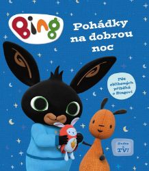 Bing - Pohádky na dobrou noc - kolektiv autorů - Pohádky pro děti Bing - Pohádky na dobrou noc