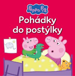 Peppa Pig - Pohádky do postýlky - kolektiv autorů - Knihy pro první čtení Peppa Pig - Pohádky do postýlky