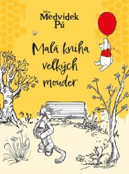 Medvídek Pú - Malá kniha velkých mouder - kolektiv autorů - Beletrie pro děti a mládež Medvídek Pú - Malá kniha velkých mouder