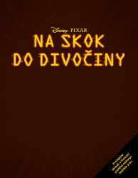 Na skok do divočiny - Příběh podle filmu - kolektiv autorů - Dobrodružné knihy pro děti Na skok do divočiny - Příběh podle filmu