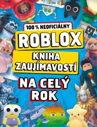 Roblox 100% neoficiálny - Kniha zaujímavostí na celý rok - kolektiv autorů - Počítače a internet Roblox 100% neoficiálny - Kniha zaujímavostí na celý rok