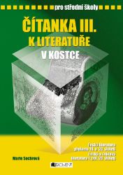 Čítanka III. k Literatuře v kostce pro SŠ - Marie Sochrová - Literatura, čítanky Čítanka III. k Literatuře v kostce pro SŠ