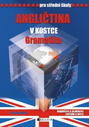 Angličtina v kostce pro SŠ - Gramatika - Iva Dostálová - Anglická gramatika a slovní zásoba Angličtina v kostce pro SŠ - Gramatika
