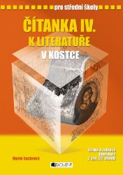 Čítanka IV. k Literatuře v kostce pro SŠ - Marie Sochrová - Literatura, čítanky Čítanka IV. k Literatuře v kostce pro SŠ