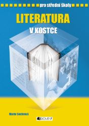 Literatura v kostce pro SŠ - Marie Sochrová,Pavel Kantorek - Literatura, čítanky Literatura v kostce pro SŠ