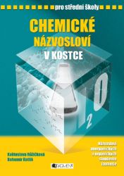 Chemické názvosloví v kostce pro SŠ - Bohumír Kotlík,Květoslava Růžičková - Chemie Chemické názvosloví v kostce pro SŠ