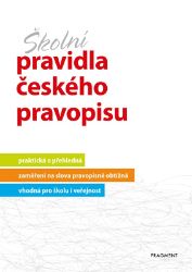 Školní pravidla českého pravopisu Školní pravidla českého pravopisu