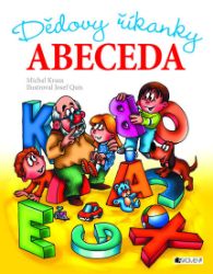 Dědovy říkanky – Abeceda - Michal Kraus,Josef Quis - Básničky a říkadla pro děti Dědovy říkanky – Abeceda