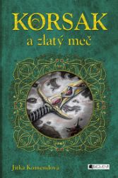 Korsak a zlatý meč - Jitka Komendová - Fantasy Korsak a zlatý meč