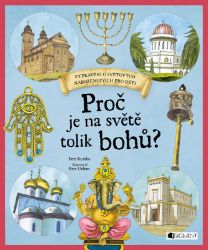 Proč je na světě tolik bohů? - Petr Kostka - Historické knihy pro děti Proč je na světě tolik bohů?