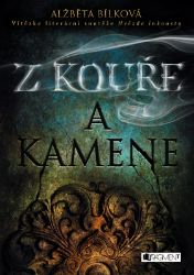 Z kouře a kamene - Alžběta Bílková - Young Adult Z kouře a kamene