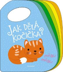 Jak dělá kočička? - kolektiv autorů - Knihy pro nejmenší Jak dělá kočička?