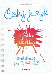 Český jazyk od šestky do devítky - cvičebnice pro 7. třídu ZŠ - Alena Papoušková - 7. třída Český jazyk od šestky do devítky - cvičebnice pro 7. třídu ZŠ