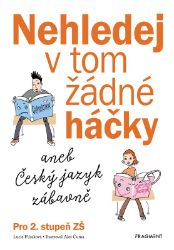 Nehledej v tom žádné háčky aneb Český jazyk zábavně - Lucie Filsaková - Český jazyk pro 1. stupeň ZŠ Nehledej v tom žádné háčky aneb Český jazyk zábavně