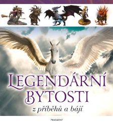Legendární bytosti z příběhů a bájí Legendární bytosti z příběhů a bájí