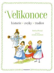 Velikonoce - historie, zvyky, tradice - Pavlína Pitrová - Literatura faktu Velikonoce - historie, zvyky, tradice