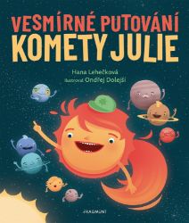 Vesmírné putování komety Julie - Hana Lehečková - Pohádky pro děti Vesmírné putování komety Julie