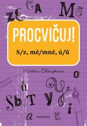 Procvičuj - S/z, mě/mně, ú/ů - Martina Chloupková - Český jazyk pro 1. stupeň ZŠ Procvičuj - S/z, mě/mně, ú/ů