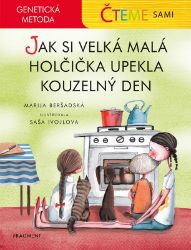 Čteme sami - Jak si velká malá holčička upekla kouzelný den - Marija Beršadskaja - Pohádky pro děti Čteme sami – genetická metoda - Jak si velká malá holčička upekla kouzelný den