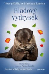 Nové příběhy se šťastným koncem – Hladový vydrýsek - Michal Belšán - Beletrie pro děti a mládež Nové příběhy se šťastným koncem – Hladový vydrýsek