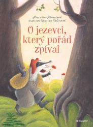 O jezevci, který pořád zpíval - Nina Mav Hrovatová - Pohádky pro děti o zvířátkách O jezevci, který pořád zpíval