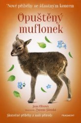 Nové příběhy se šťastným koncem – Opuštěný muflonek - Jana Olivová - Beletrie pro děti a mládež Nové příběhy se šťastným koncem – Opuštěný muflonek