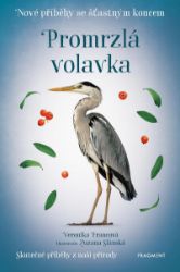 Nové příběhy se šťastným koncem – Promrzlá volavka - Veronika Francová - Beletrie pro děti a mládež Nové příběhy se šťastným koncem – Promrzlá volavka