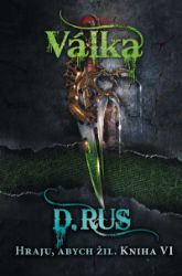 Hraju, abych žil 6 – Válka - Dmitrij Rus - Young Adult Hraju, abych žil 6 – Válka