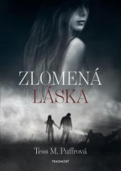 Zlomená láska - Tess M. Puffrová - Young Adult Zlomená láska